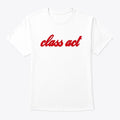 Class Act Merchandise | Premium Unisex T-Shirt