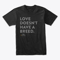 Love doesn't have a Breed | Premium Unisex T-Shirt, Trending Graphic Tee