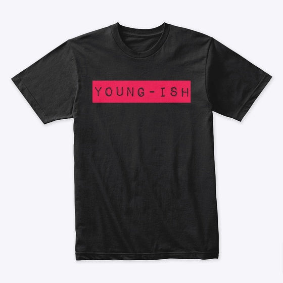 Young ish Premium Crewneck Tee Sweater Premium Print Fan Favorite