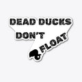Dead Ducks Don t Float Apparel Streetwear Style Best Seller Look