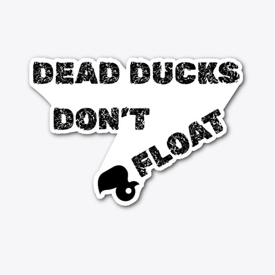 Dead Ducks Don t Float Apparel Streetwear Style Best Seller Look