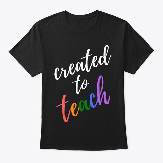 Created To Teach Graphic T Shirt