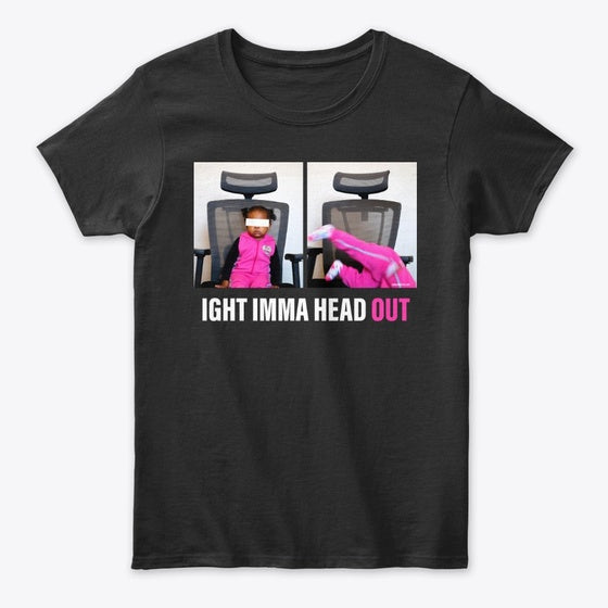IGHT IMMA HEAD OUT | Premium Unisex T-Shirt