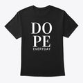 DOPE Everyday | Premium Unisex T-Shirt