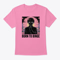 Born to Binge Shirt