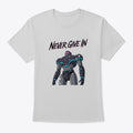 Never Give in Shirt