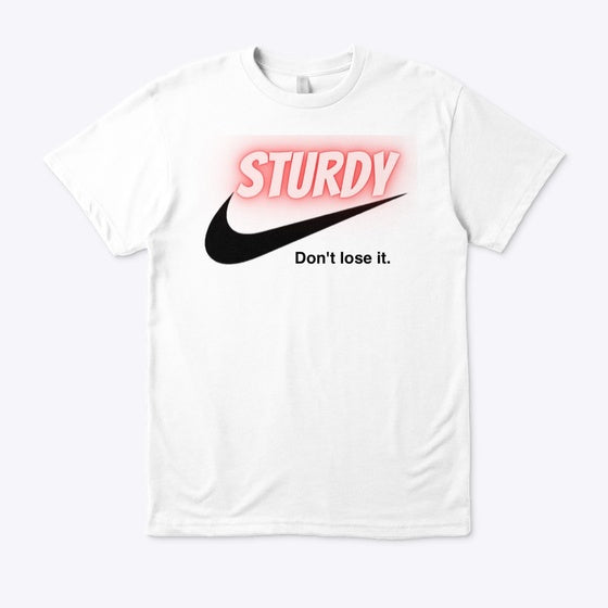 STURDY SWOOSH DONT LOOSE It. TEE