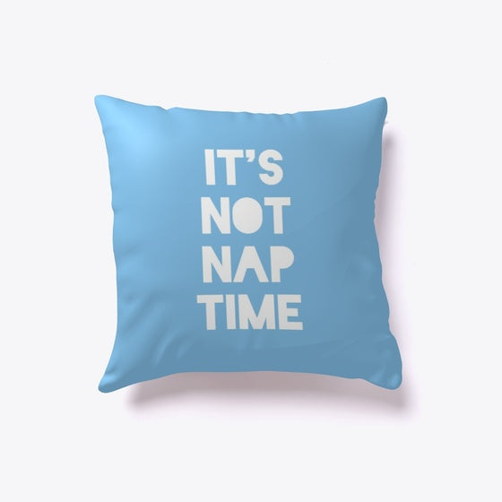 It's Not Nap Time | Premium Unisex T-Shirt