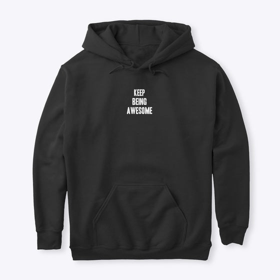 Keep Being Awesome Hoodie | Premium Unisex T-Shirt