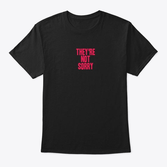 THEY RE NOT SORRY Apparel Viral TikTok Gift Ready