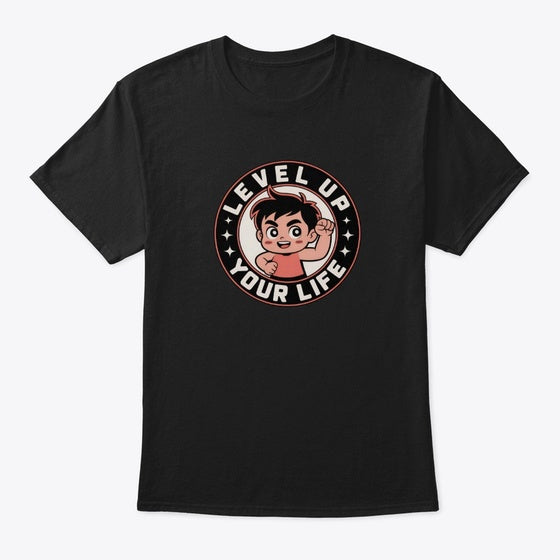 Level Up Your Life Shirt