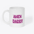 Amen Daddy Mug Apparel Trending US Fan Favorite