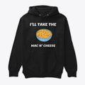 I ll Take The Mac n Cheese Apparel Comfort Fit Fan Favorite