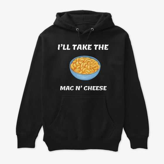 I ll Take The Mac n Cheese Apparel Comfort Fit Fan Favorite