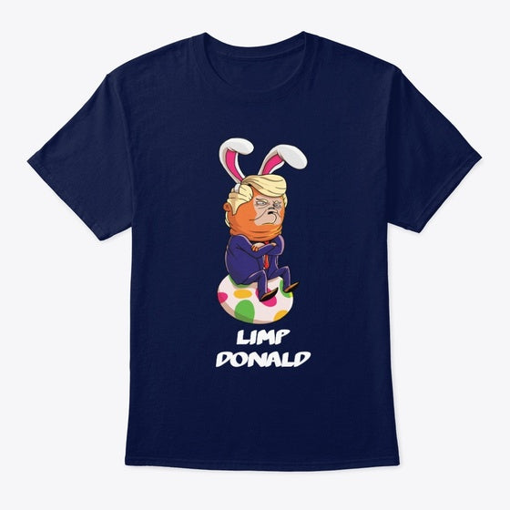 Limp Donald No Easter for You Apparel High Search Demand Gift Ready