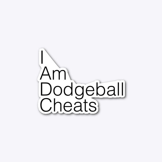I Am Dodgeball Cheats sticker Apparel Viral TikTok Find Gift Ready