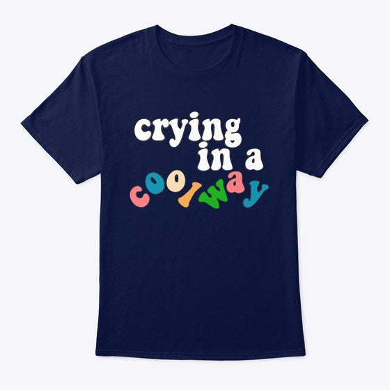 CRYING IN A COOL WAY | Premium Unisex T-Shirt
