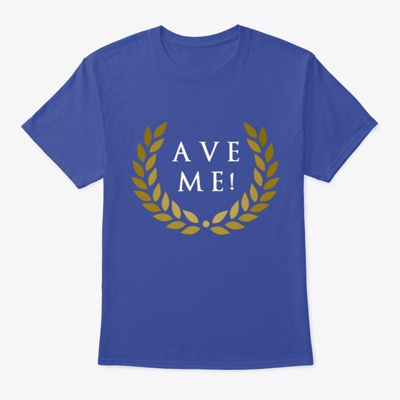 Ave Me Shirt | Premium Unisex T-Shirt
