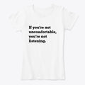 If you're not uncomfortable | Premium Unisex T-Shirt