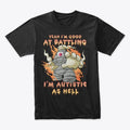 I m Autistic As Hell Apparel Streetwear Style Best Seller Look