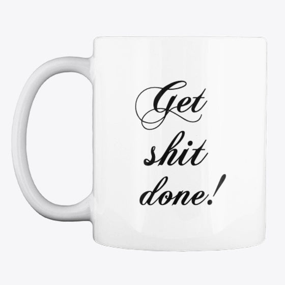 Get Shit Done Mug Apparel High Search Demand Hot Right Now