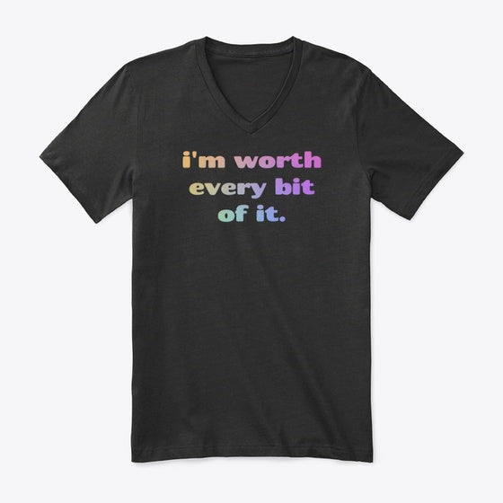 I m worth every bit of it Apparel High Search Demand Hot Right Now