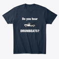 Do You Hear Drumbeats | Premium Unisex T-Shirt