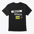 LMM What s Broken Now Shirt T Shirt Streetwear Style Fan Favorite