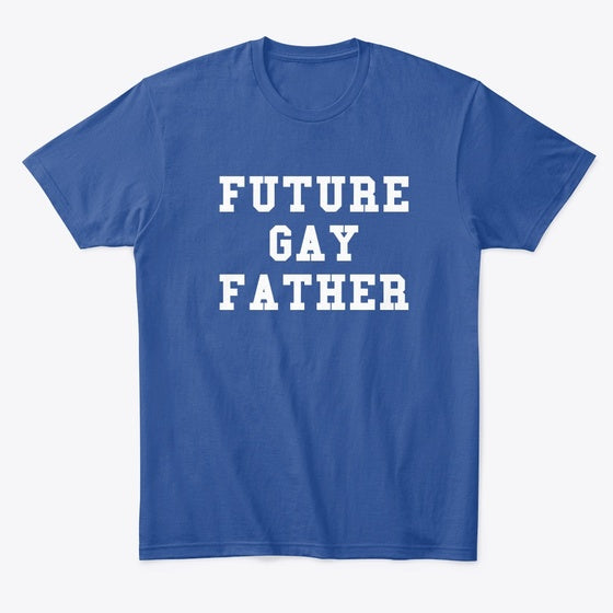 Future Gay Father Apparel Trending US Fan Favorite