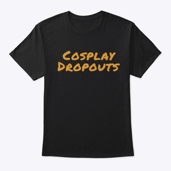 Cosplaydropouts T-Shirt
