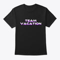 Team Vacation New Graphic T Shirt