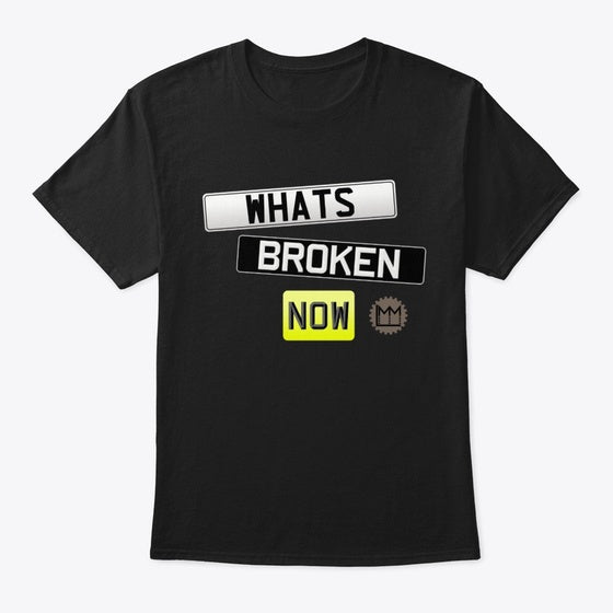 LMM What s Broken Now Shirt T Shirt Streetwear Style Hot Right Now