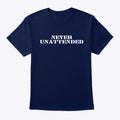 Never Unattended Tee