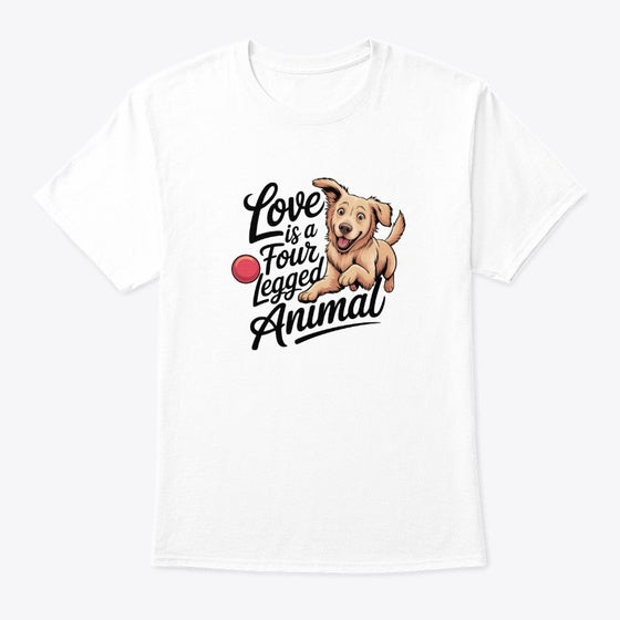 Love Is A Four Legged Animal 2 | Premium Unisex T-Shirt, Trending Graphic Tee