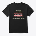 No Plan Is Graphic T Shirt