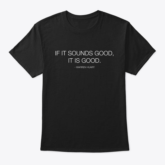 IF IT SOUNDS GOOD IT IS GOOD | Premium Unisex T-Shirt