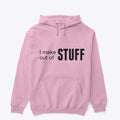 I make stuff out of stuff Apparel Streetwear Style Fan Favorite