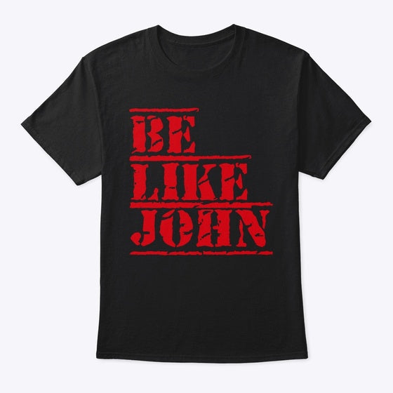 Be Like John | Premium Unisex T-Shirt