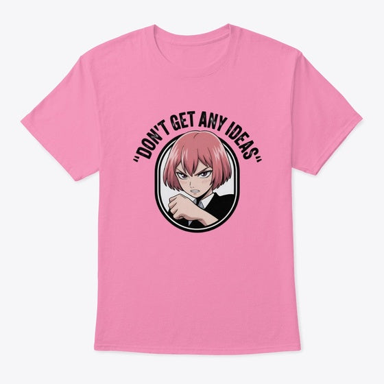 Don't Get Any Ideas Shirt