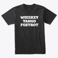 Whiskey Tango Foxtrot | Fantasy Graphic Tee for Everyday Style