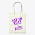 Gay er Than I Look Apparel Streetwear Style Gift Ready