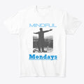 Mindful Mondays Shirt