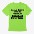 Karma takes way too long | Premium Unisex T-Shirt