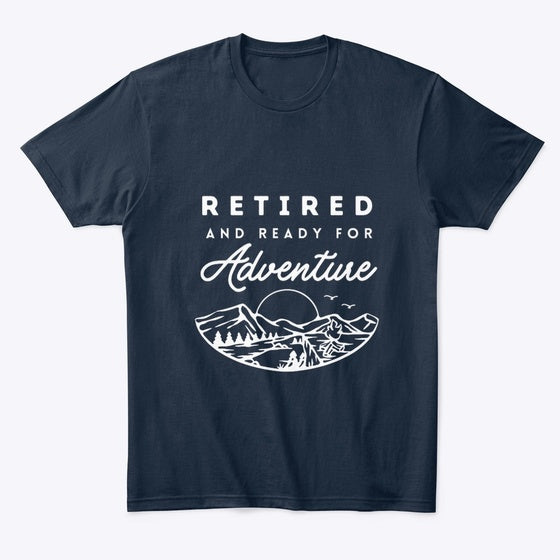 Retired Ready Adventure Graphic T Shirt