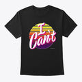 I Can't | Premium Unisex T-Shirt