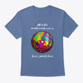 Autism Shirt What the world needs now T Shirt Streetwear Style Hot Right Now