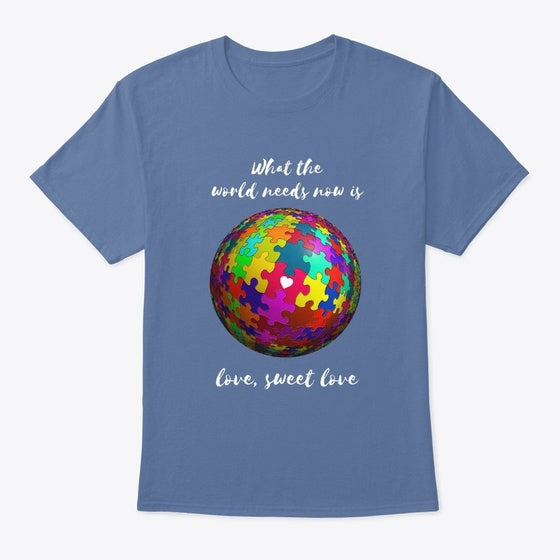 Autism Shirt What the world needs now T Shirt Streetwear Style Hot Right Now