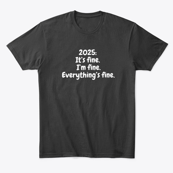 Everything is fine Blk Apparel Premium Print Fan Favorite