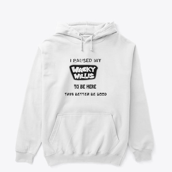 I Paused My Wacky Willis to Be Here Shirt