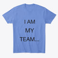 I AM MY TEAM Apparel Premium Print Hot Right Now